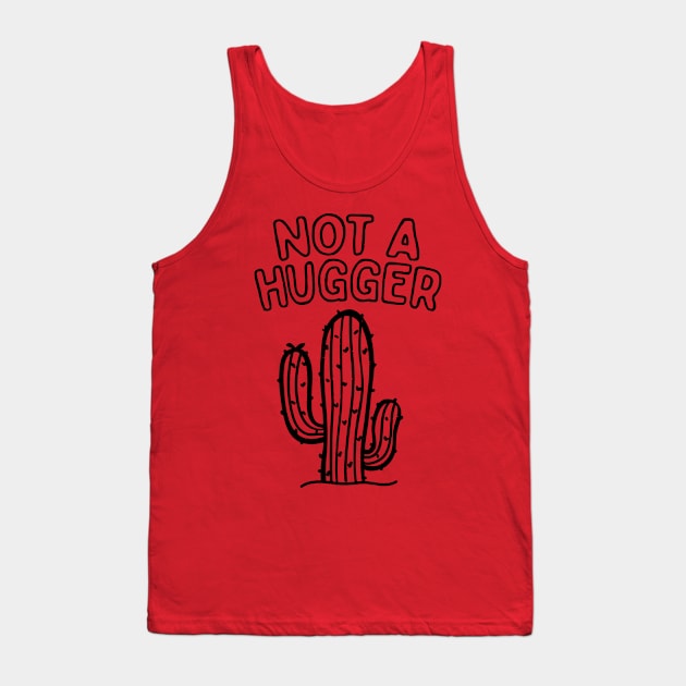 I Am Not A Hugger Tank Top by swallo wanvil